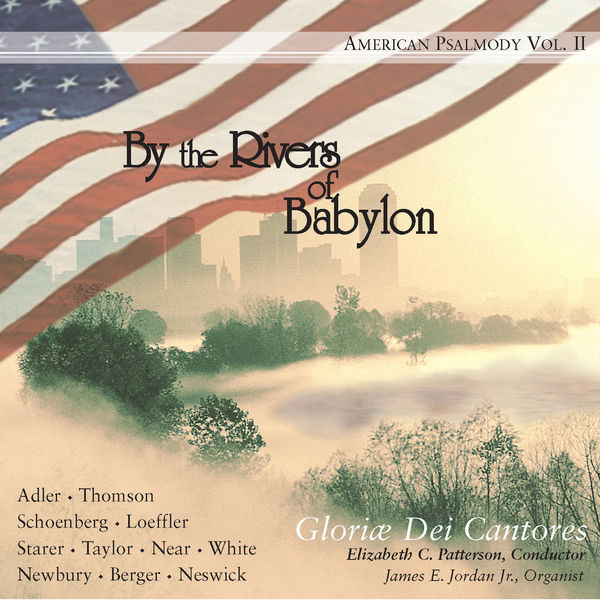 Gloriæ Dei Cantores - American Psalmody, Vol. 2: By the Rivers of Babylon Gloriæ Dei Cantores - American Psalmody, Vol. 2: By the Rivers of Babylon