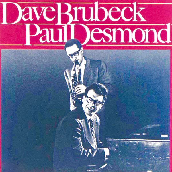 Dave Brubeck|Dave Brubeck & Paul Desmond (Remastered) Dave Brubeck|Dave Brubeck & Paul Desmond (Remastered)