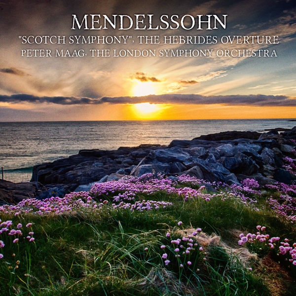 Peter Maag - Mendelssohn in Scotland: Symphony No. 3 'Scotch' / Fingal's Cave Peter Maag - Mendelssohn in Scotland: Symphony No. 3 'Scotch' / Fingal's Cave