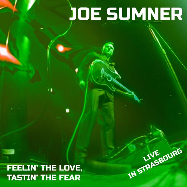 Joe Sumner|Feelin' the love, Tastin' the fear