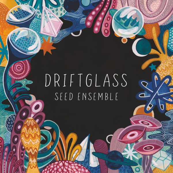 SEED Ensemble - Driftglass SEED Ensemble - Driftglass