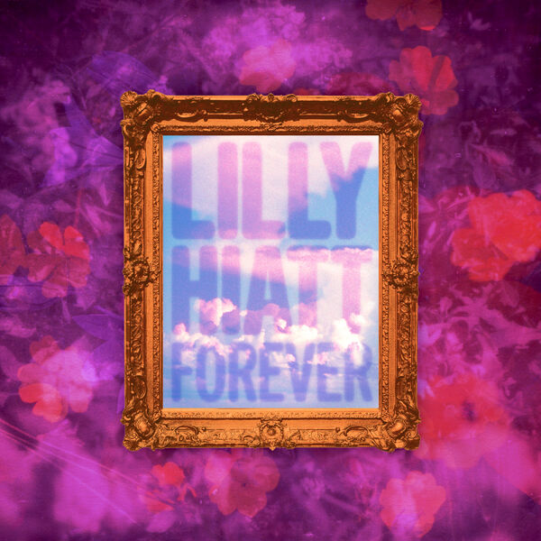 Lilly Hiatt|Forever Lilly Hiatt|Forever