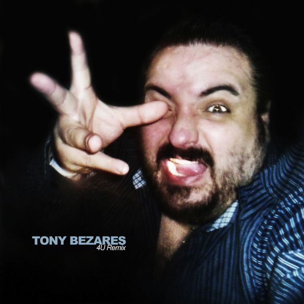 Tony Bezares|4U Remix Tony Bezares|4U Remix