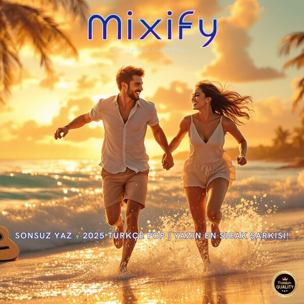 Mixify Türkiye|Sonsuz Yaz – Türkçe Pop | Yazın En Sıcak Şarkısı! Mixify Türkiye|Sonsuz Yaz – Türkçe Pop | Yazın En Sıcak Şarkısı!