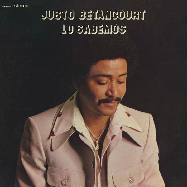 Justo Betancourt - Lo Sabemos Justo Betancourt - Lo Sabemos