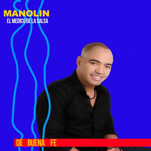 Manolin "El Medico De La Salsa"|Manolín "El Médico de la Salsa"- De Buena Fe Manolin "El Medico De La Salsa"|Manolín "El Médico de la Salsa"- De Buena Fe