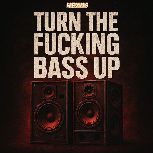 Hexus|Hexus - Turn The Fucking Bass Up
