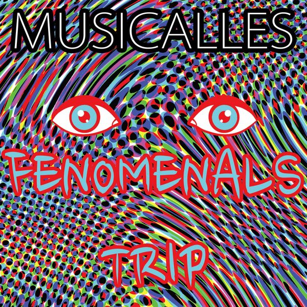 MUSICALLES - Fenomenals Trip MUSICALLES - Fenomenals Trip