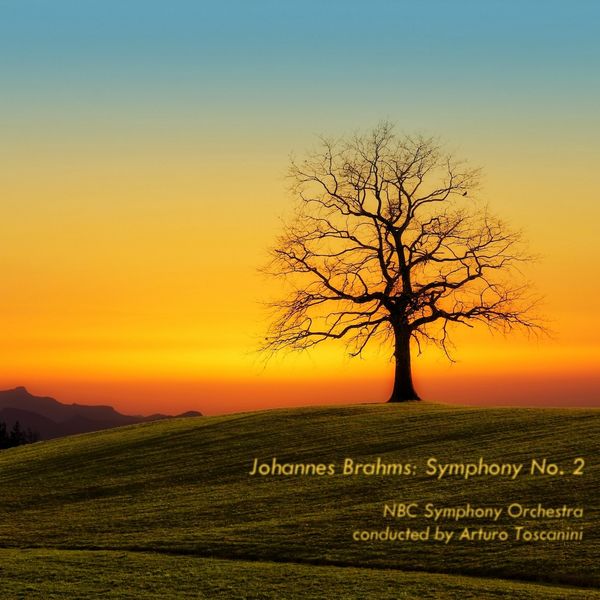 Arturo Toscanini, NBC Symphony Orchestra|Brahms: Symphony No. 2