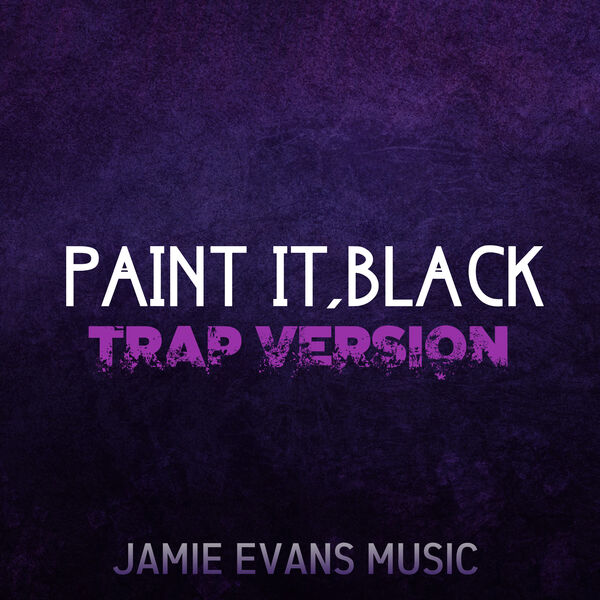 Paint It Black Cello Part (Trap Theme), Jamie Evans Music Qobuz
