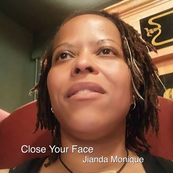 Jianda Monique - Close Your Face Jianda Monique - Close Your Face