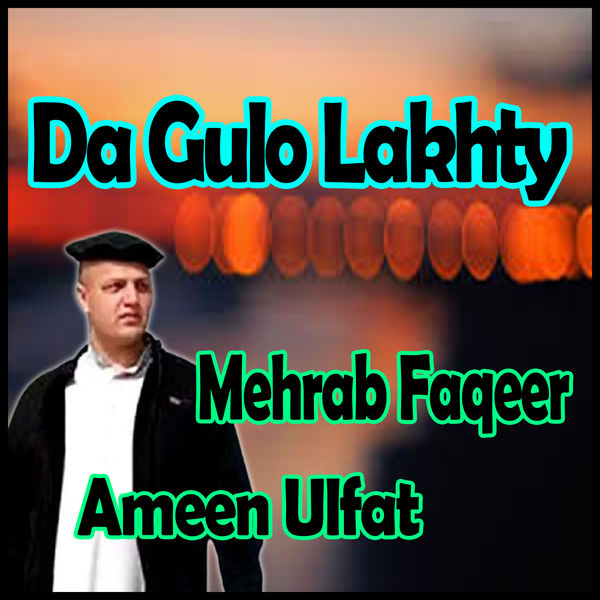 Ameen Ulfat - Da Gulo Lakhty Ameen Ulfat - Da Gulo Lakhty