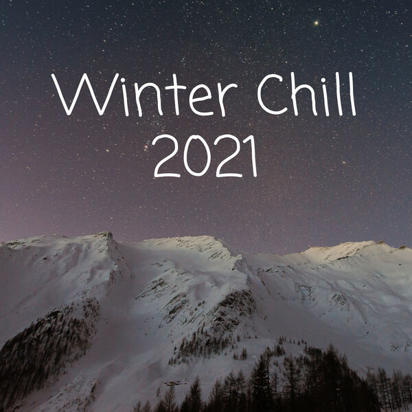 Various Artists|Winter Chill 2021 Various Artists|Winter Chill 2021