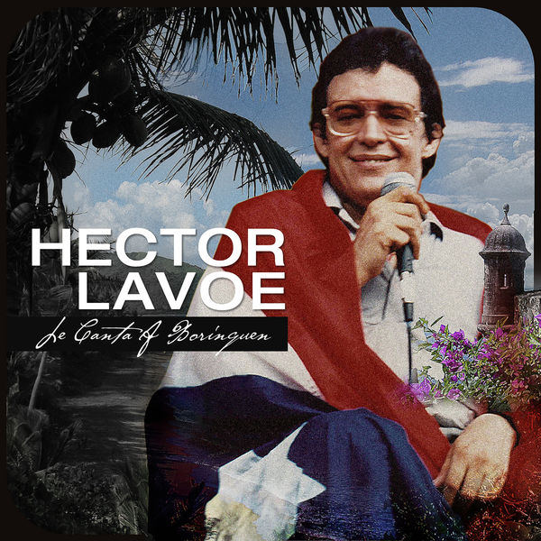 Hector Lavoe - Le Canta A Borinquen Hector Lavoe - Le Canta A Borinquen
