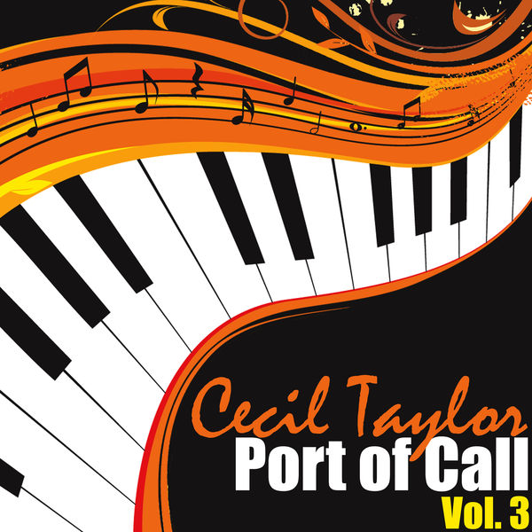 Cecil Taylor - Port of Call, Vol. 3 Cecil Taylor - Port of Call, Vol. 3