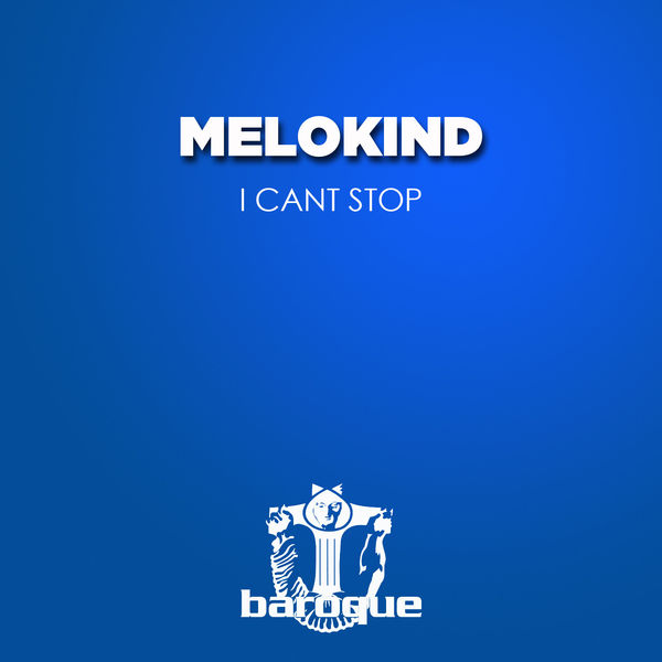 Melokind - I Cant Stop Melokind - I Cant Stop