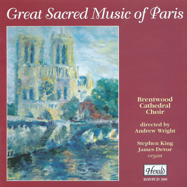 Brentwood Cathedral Choir - Great Sacred Music of Paris Brentwood Cathedral Choir - Great Sacred Music of Paris
