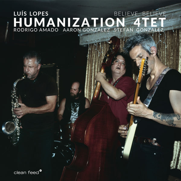 Luís Lopes Humanization 4tet - Believe, Believe Luís Lopes Humanization 4tet - Believe, Believe