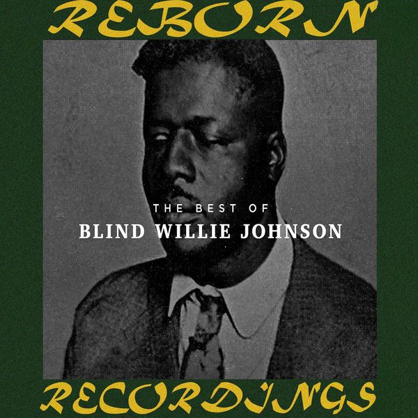 The Best of Blind Willie Johnson (Hd Remastered), Blind Willie Johnson ...