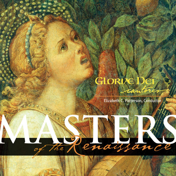 Gloriæ Dei Cantores - Masters of the Renaissance Gloriæ Dei Cantores - Masters of the Renaissance