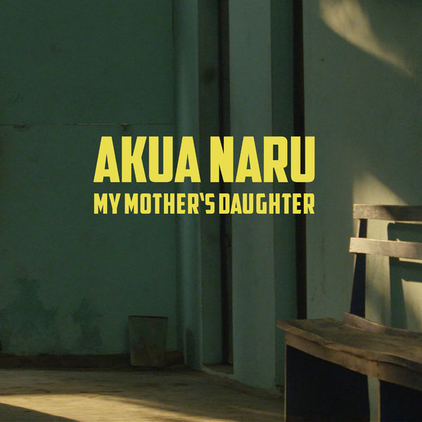 Akua Naru - My Mother's Daughter Akua Naru - My Mother's Daughter