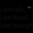 Metal Mantra I am safe, I am loved, I am enough