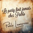 Pablo lamoroso Le Party Finit Jamais Chez Pablo