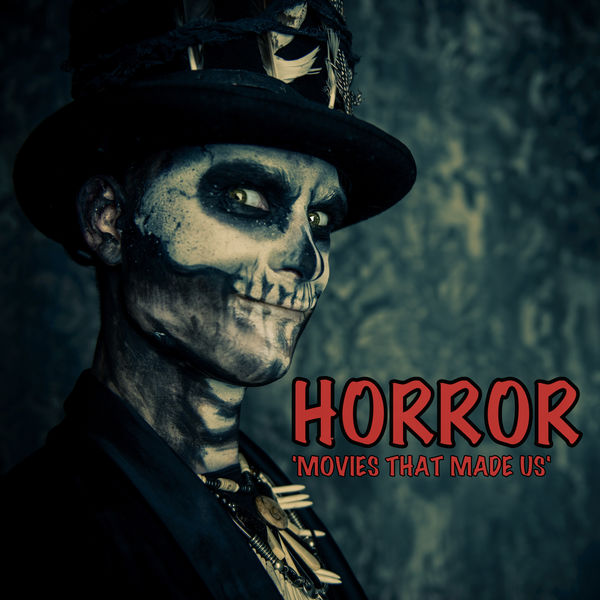 Various Artists - Horror Movies That Made Us Various Artists - Horror Movies That Made Us