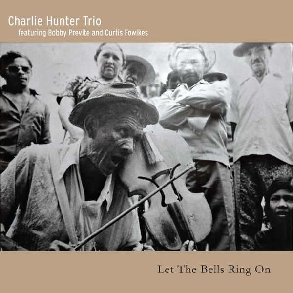 Charlie Hunter Trio - Let the Bells Ring On Charlie Hunter Trio - Let the Bells Ring On