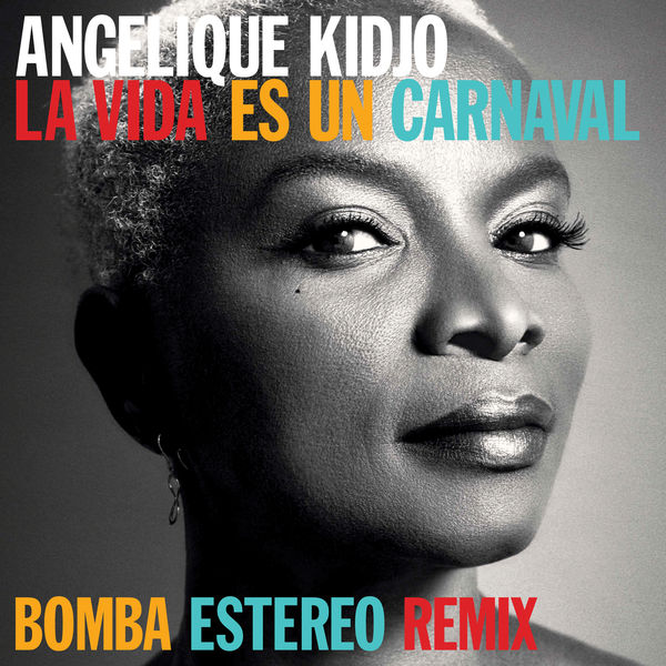 Angélique Kidjo|La Vida Es Un Carnaval (Bomba Estereo Remix)