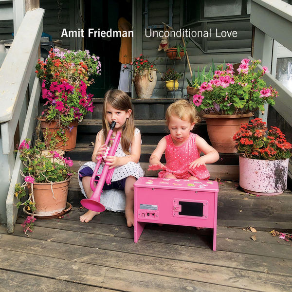 Amit Friedman|Unconditional Love Amit Friedman|Unconditional Love