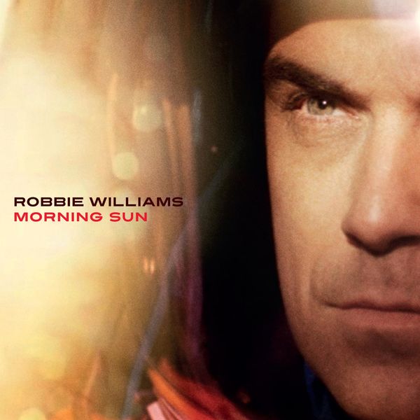 Robbie Williams|Morning Sun Robbie Williams|Morning Sun