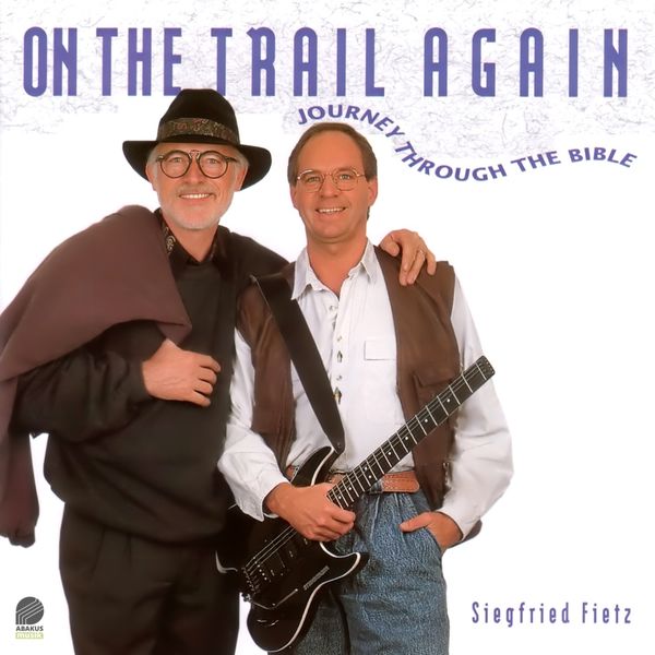 Siegfried Fietz - On the Trail Again (Journey Through the Bible) Siegfried Fietz - On the Trail Again (Journey Through the Bible)