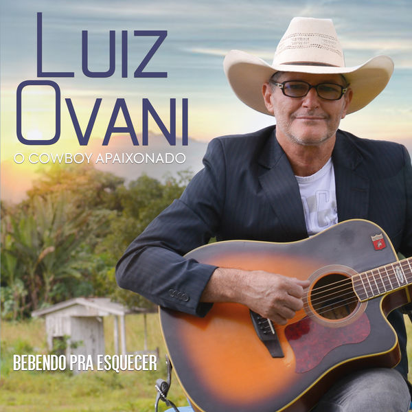 Luiz Ovani - O Cowboy Apaixonado - Bebendo Para Esquecer Luiz Ovani - O Cowboy Apaixonado - Bebendo Para Esquecer