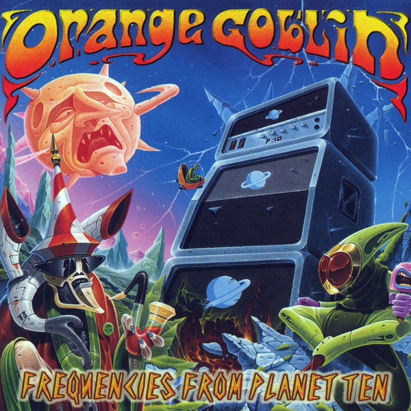 Orange Goblin|Frequencies From Planet 10 Orange Goblin|Frequencies From Planet 10