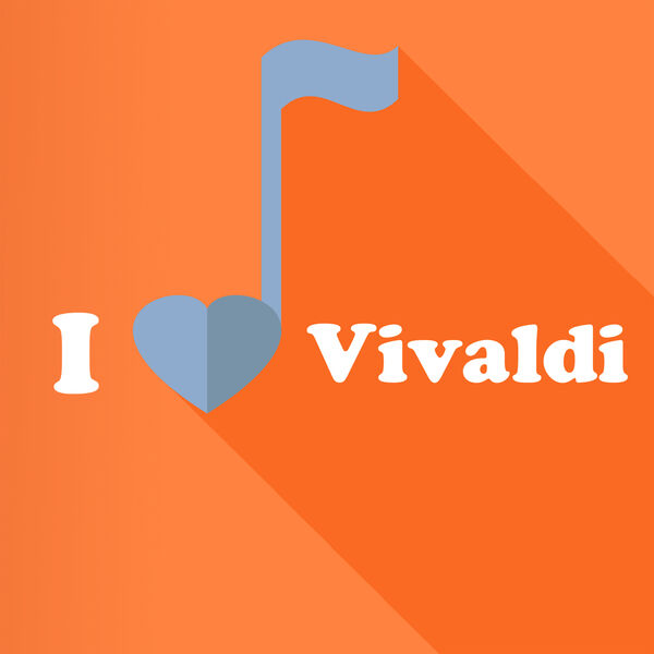 Antonio Vivaldi - I Love Vivaldi Antonio Vivaldi - I Love Vivaldi
