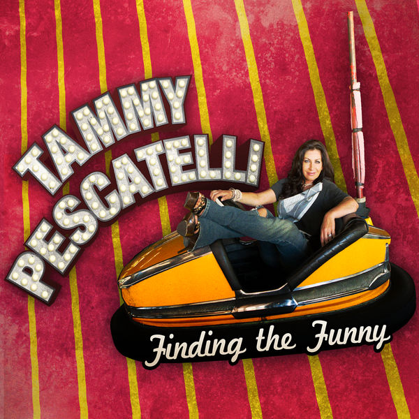 Tammy Pescatelli - Finding the Funny Tammy Pescatelli - Finding the Funny