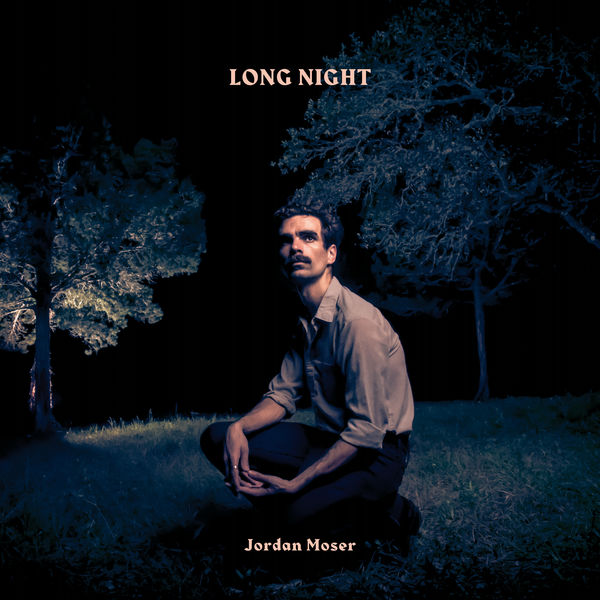 Jordan Moser - Long Night Jordan Moser - Long Night