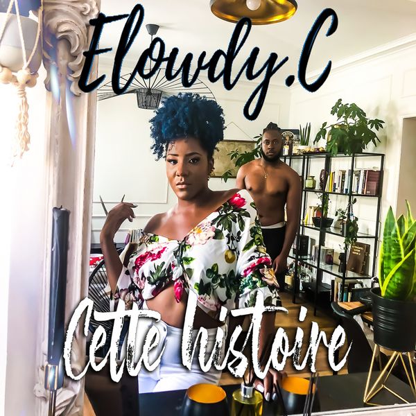 Elowdy.C - Cette histoire Elowdy.C - Cette histoire