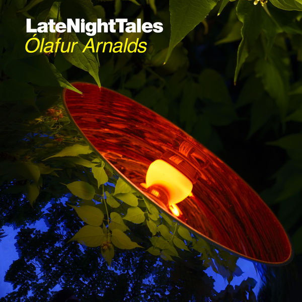 Olafur Arnalds - Late Night Tales: Ólafur Arnalds Olafur Arnalds - Late Night Tales: Ólafur Arnalds