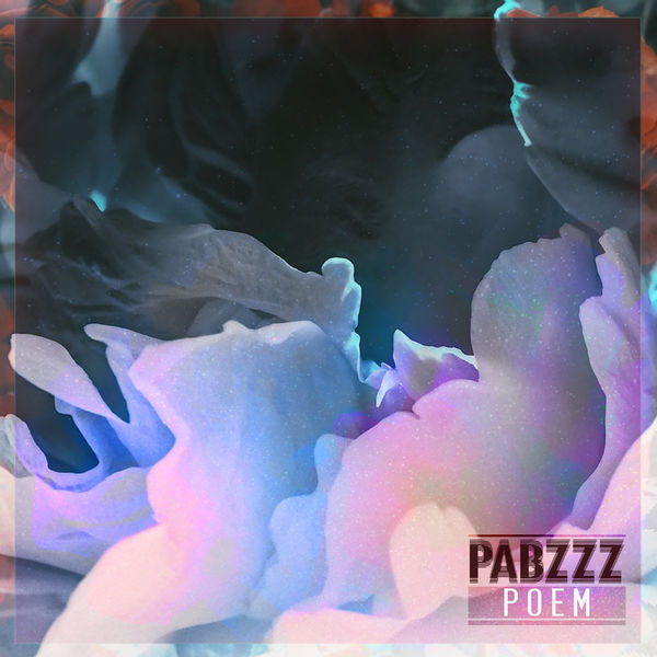 Pabzzz - Poem Pabzzz - Poem