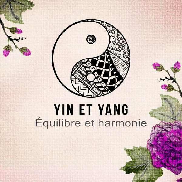 Ensemble de Musique Zen Relaxante - Yin et Yang Ensemble de Musique Zen Relaxante - Yin et Yang