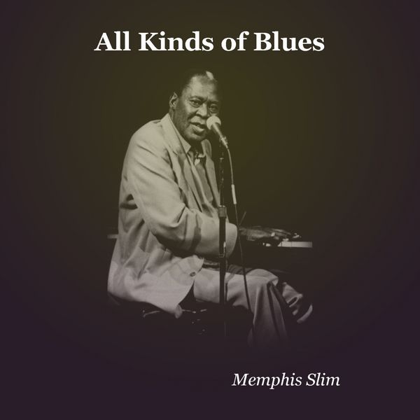 Memphis Slim - All Kinds of Blues Memphis Slim - All Kinds of Blues