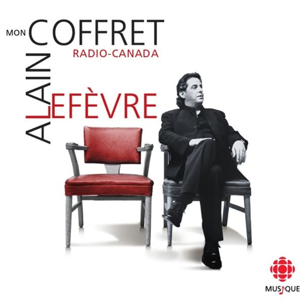 Alain Lefèvre - Mon Coffret Radio-Canada 1996-1999 Alain Lefèvre - Mon Coffret Radio-Canada 1996-1999