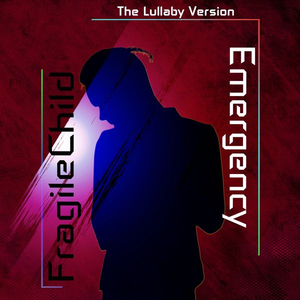 FragileChild|Emergency (Lullaby Version) FragileChild|Emergency (Lullaby Version)