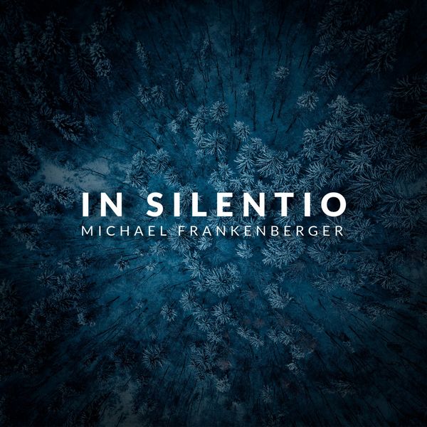 Michael Frankenberger - In Silentio Michael Frankenberger - In Silentio