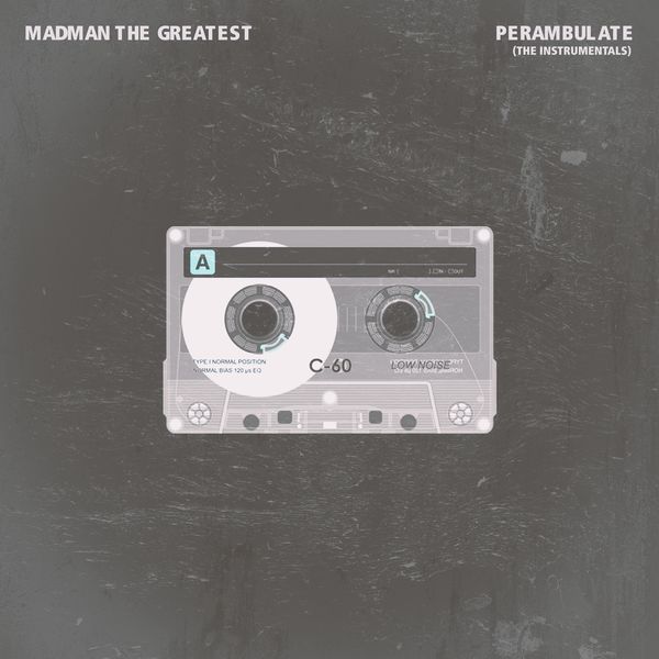 Madman the Greatest|Perambulate (The Instrumentals) Madman the Greatest|Perambulate (The Instrumentals)