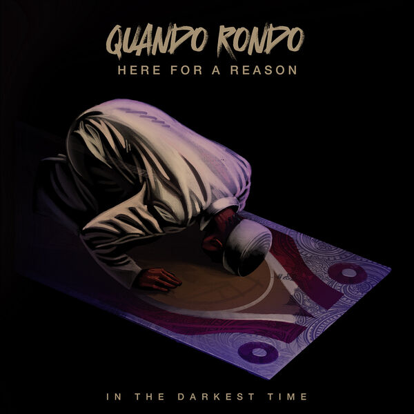 Quando Rondo|Here for a Reason: In The Darkest Time Quando Rondo|Here for a Reason: In The Darkest Time