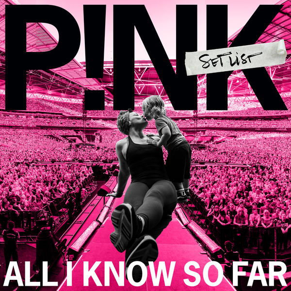 P!nk|All I Know So Far: Setlist