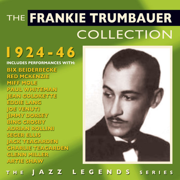 Frankie Trumbauer - The Frankie Trumbauer Collection 1924-46 Frankie Trumbauer - The Frankie Trumbauer Collection 1924-46